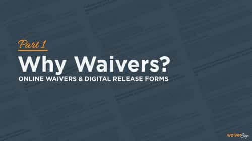 Online Waivers Digital Release Forms Part 1 Why Waivers