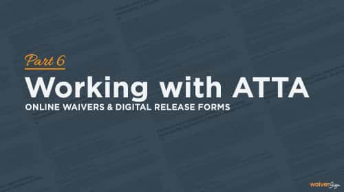 Online Waivers Digital Release Forms Part 6 Working With Atta