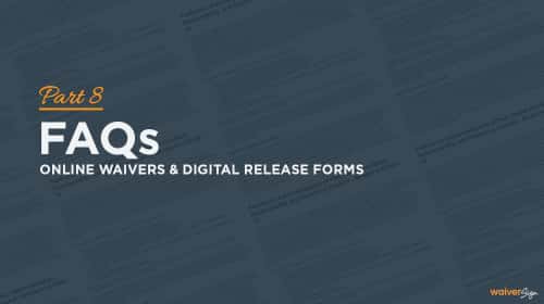 Online Waivers Digital Release Forms Part 8 Faqs