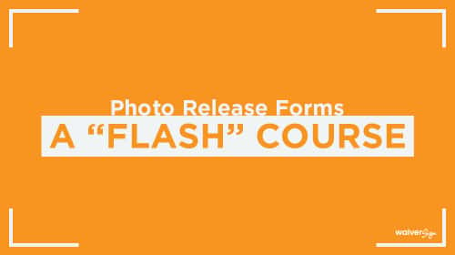 Photo Release Forms a Flash Course